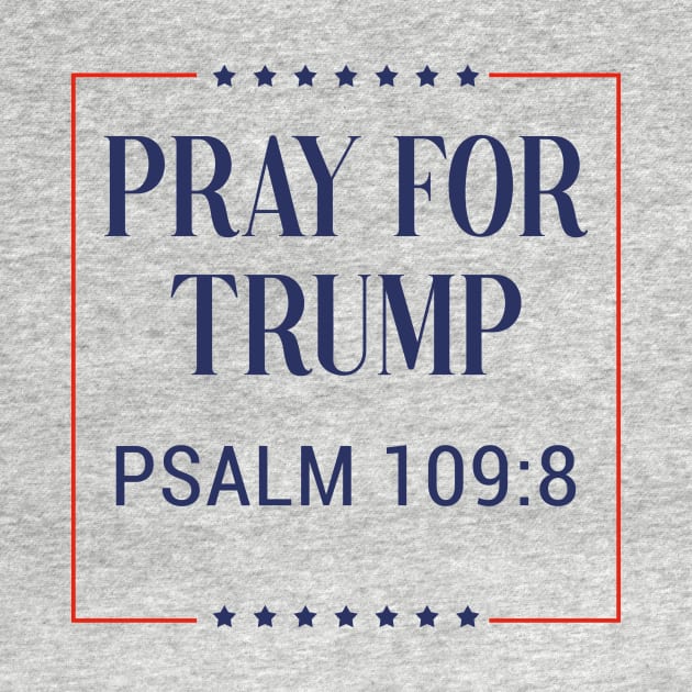 Pray for trump - psalm 109:8 - white background by tziggles